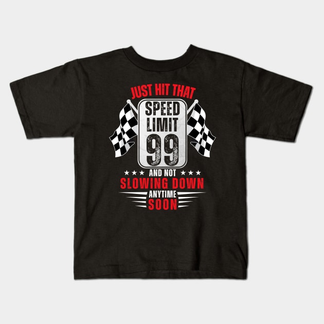 99th Birthday Speed Limit Sign 99 Years Old Racing Kids T-Shirt by HollyDuck